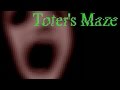 "Toter's Maze" Creepypasta