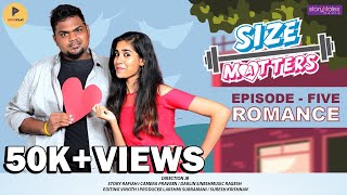 SIZE MATTERS | EP - 5 ROMANCE | Tamil Web Series | A Paper Play Originals