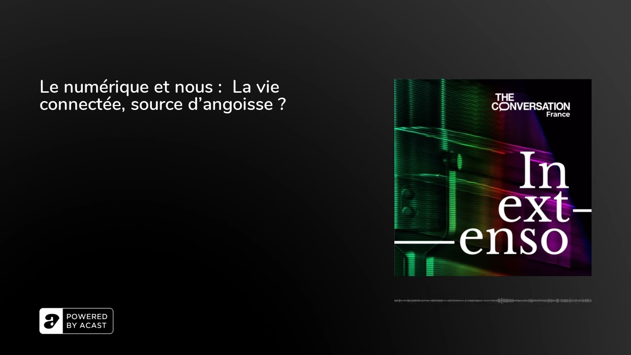 Le numérique et nous :  La vie connectée, source d'angoisse ?