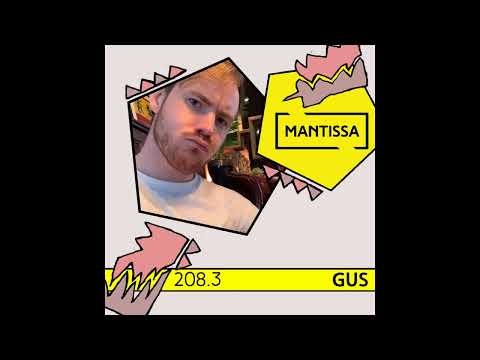 Mantissa Mix 208.3: Gus