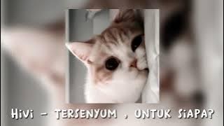 Hivi - Tersenyum, untuk siapa? (Speed up)