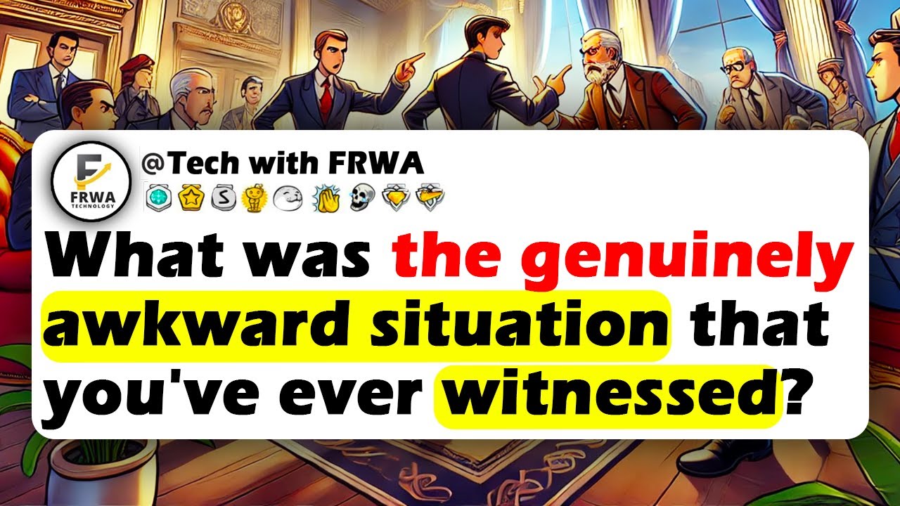What Was The Most Genuinely AWKWARD Situation That You've Ever
