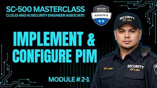 How to Implement and Configure PIM in Microsoft Entra ID | SC-500 | Module 2-1