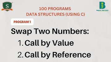 P1 Swap Two Numbers in C | Call By Value vs By Reference | 100 Programs in Data Structures (Using C)
