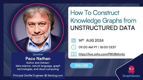 GraphGeeks Talk Ep8: How To Create Knowledge Graphs from Unstructured Data