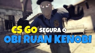 CS GO: Competitivo - SEGURA O OBI RUAN KENOBI