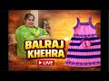 Balraj khehra is live!
