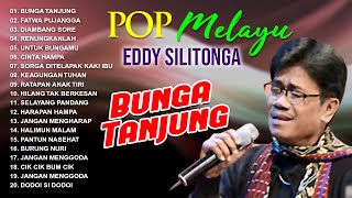 POP MELAYU EDDY SILITONGA - Bunga Tangjung, Fatwa Pujangga, Diambang Sore