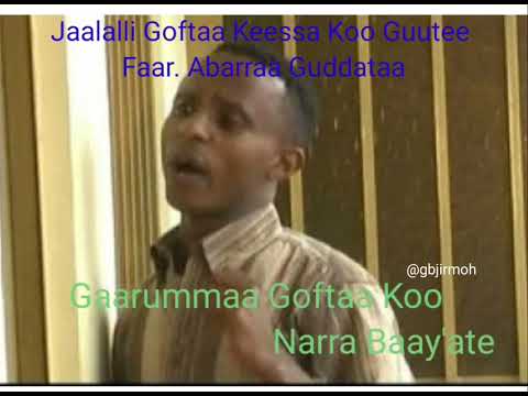 Jaalalii Goftaa Kessa Koo Gute Faar Abarraa Guddataa