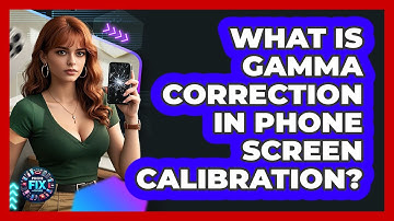 What Is Gamma Correction In Phone Screen Calibration? - Phone Fix and Features