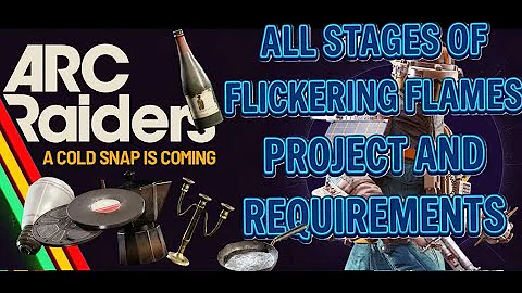 All Stages and Materials - Flickering Flames Project - ARC RAIDERS COLD SNAP