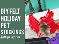 DIY Felt Holiday Pet Stockings