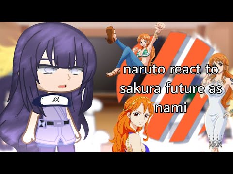 • Naruto reacts to Sakura's future as Nami / One Piece × Naruto no part •