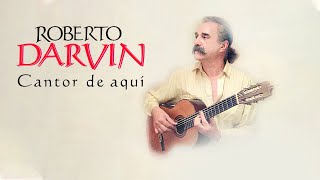 Roberto Darvin - Cantor De Aquí (Album Completo)