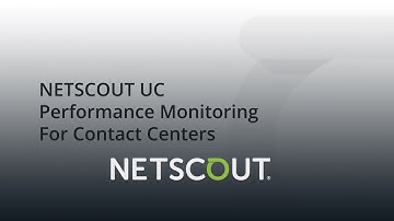 NETSCOUT UC Performance Monitoring for Contact Centers