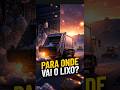PARA ONDE VAI O LIXO DEPOIS QUE O CAMINHÃO PASSA? 😳 Você NÃO faz ideia! #curiosidades