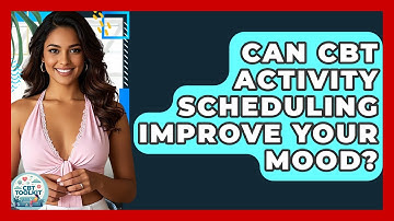 Can CBT Activity Scheduling Improve Your Mood? | CBT Toolkit