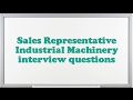 Sales representative industrial machinery interview questions