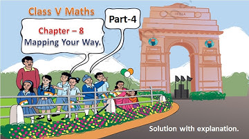 Mapping your way Chapter 8 - Part 4 | Class 5 Maths