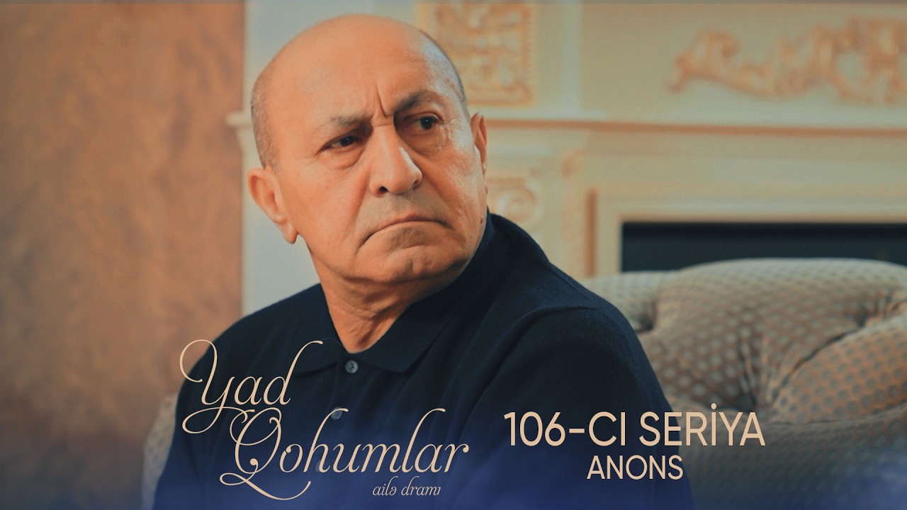 Yad Qohumlar  106-cı Seriya  ANONS