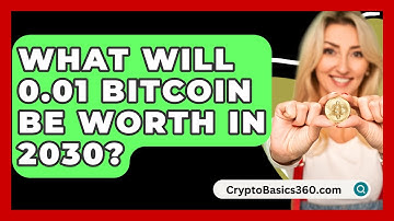 What Will 0.01 Bitcoin Be Worth in 2030? - CryptoBasics360.com