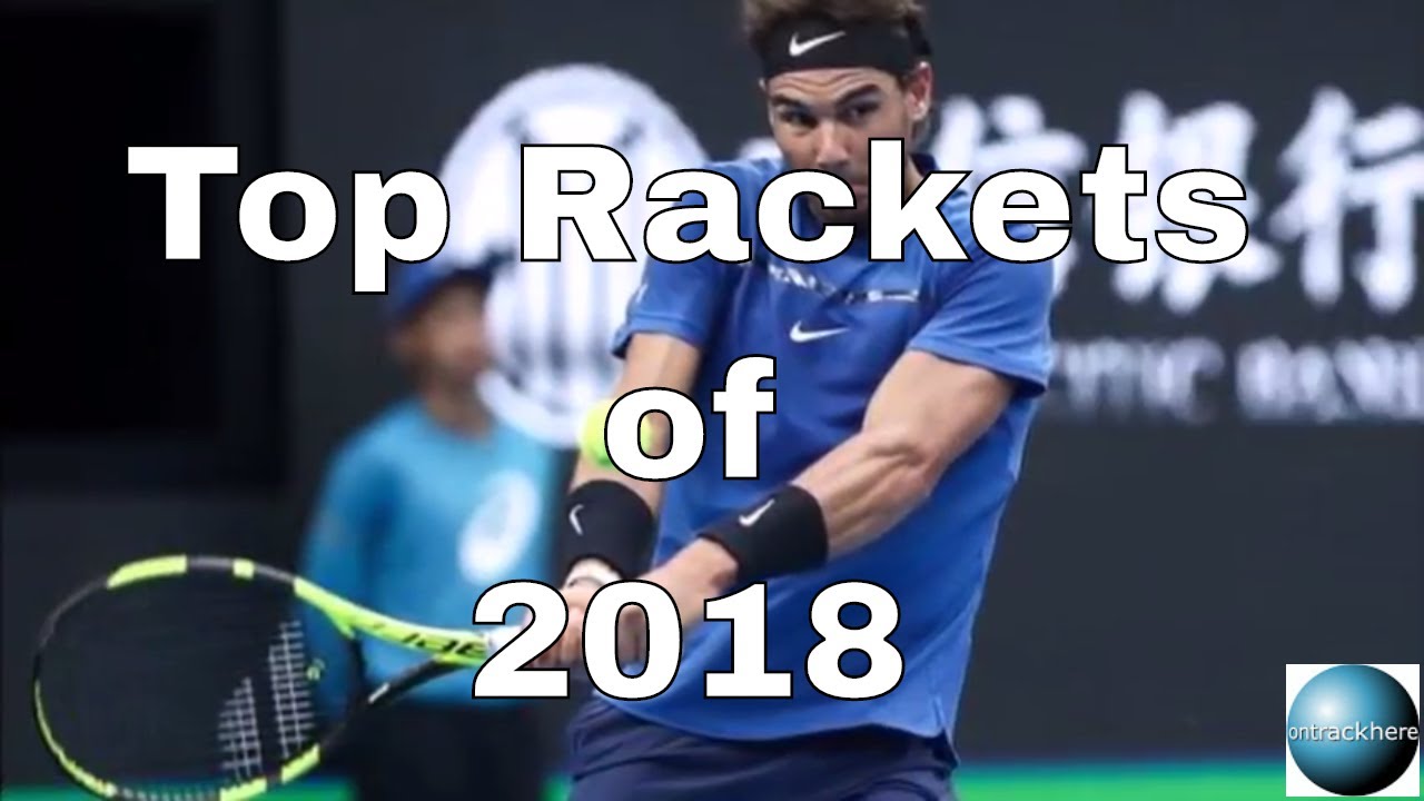 Top 10 Rackets of 2018