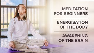 Lesson 1 Meditation For Beginners Energisation Of The Body Awakening Of The Brain