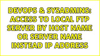 Celebrity DevOps & SysAdmins: Access to local ftp server by host name or server name instead ip address Profile