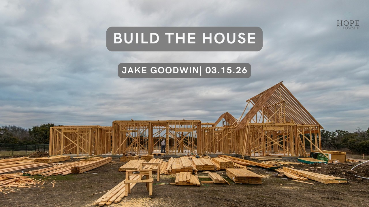 Build the House Jake Goodwin 3 15 26