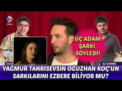 Yağmur Tanrısevsin Oğuzhan Koç'un Şarkılarını Ezbere Biliyor mu ? Üç Adam Sahnede