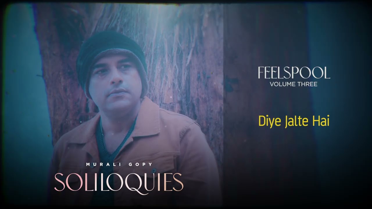 Diye Jalte Hai | Murali Gopy Soliloquies | Feelspool Vol 3 | Audio