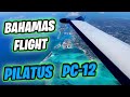 Flying a [[PILATUS PC12]] to the BAHAMAS!!!