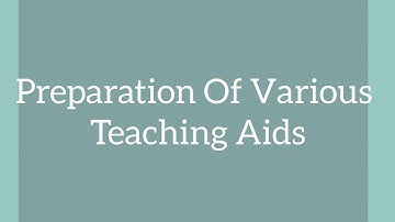 Preparation Of Various Teaching Aids।। B. Ed. 2nd Semester Practicum ।। Course - 1.2.7 (A) ।।