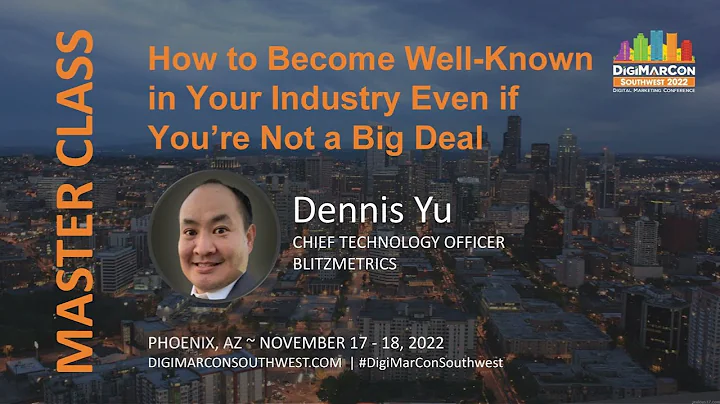 How to Become Well-Known in Your Industry Even if Youre Not a Big Deal - Dennis Yu, BlitzMetrics