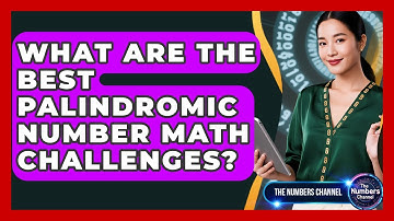 What Are The Best Palindromic Number Math Challenges? - The Numbers Channel