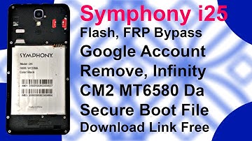 Symphony i25 Flash, FRP Bypass Google Account Remove, CM2 MT6580 Da Secure Boot File Download