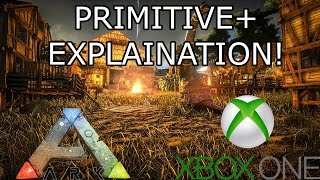 ARK: SURVIVAL EVOLVED - XBOX ONE PRIMTIVE PLUS! - EXPLANATION VIDEO!