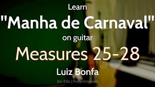 Learn to play "Manha De Carnaval" (Luiz Bonfa) on Guitar | Measures 25-28