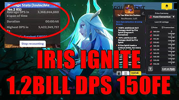 Iris Ignite 1.2BILLION DPS under 150FE - 5.5BILLION proof - Torchlight Infinite - 100M dps+