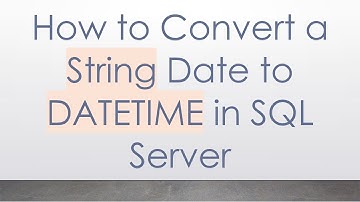 How to Convert a String Date to DATETIME in SQL Server
