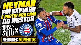 NEYMAR SENT OFF AND GOT INTO A FIGHT - Santos vs. Bahia - Highlights - Brasileirão