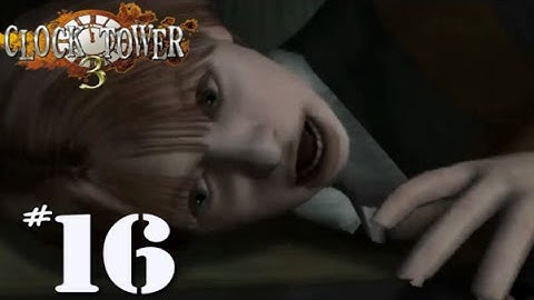Clock Tower 3 - Blind Playthrough - Part 16