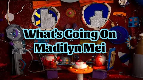 Madilyn Mei - What's Going On?