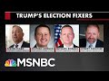 Here Are Some Of The People Trying To Help Trump Sabotage The Election | All In | MSNBC