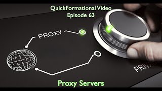 QuickFormational Video Episode 63 Proxies