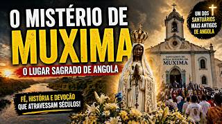 O MISTÉRIO DE MUXIMA: O LUGAR SAGRADO DE ANGOLA
