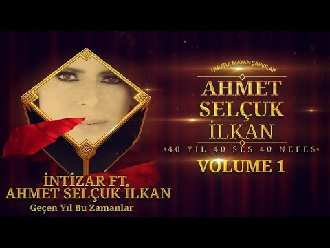 İntizar Ft. Ahmet Selçuk İlkan - Geçen Yıl Bu Zamanlar - ( Official Audio )