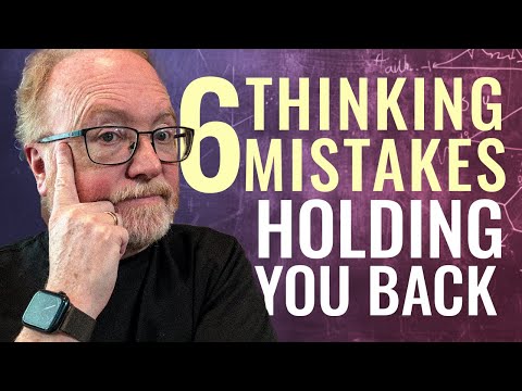 6 Common Thinking Mistakes Holding You Back