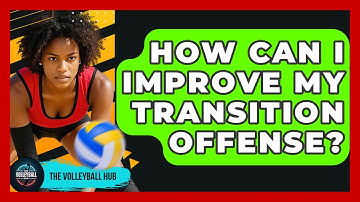 How Can I Improve My Transition Offense? - The Volleyball Hub