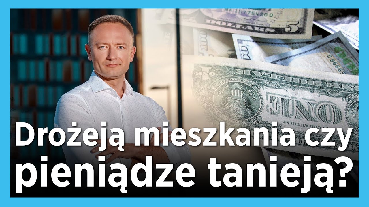 Drożeją nieruchomości czy tanieją pieniądze?